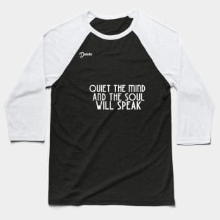 quit the mind and the soul will speak - Dotchs Baseball T-Shirt